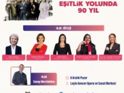 BAKIRKÖY BELEDİYESİ “EŞİTLİK YOLUNDA 90 YIL” SÖYLEŞİSİ DÜZENLİYOR