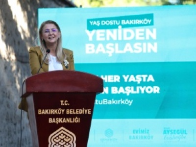 BAKIRKÖY’E “YAŞ DOSTU KENT” VİZYONU