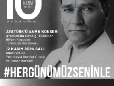 ATATÜRK’ÜN SEVDİĞİ TÜRKÜLER BAKIRKÖY’DE SÖYLENECEK